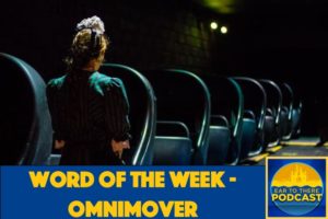 Disney World, Walt Disney World, Ear To There Travel, Ear To There Podcast, Phil from Ear To There Travel, Phil Gramlich, Word of the Week, Omnimover