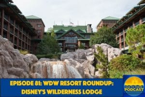 Ear To There Disney Podcast, Ear To There Podcast, Episode 81, Resort Roundup Wilderness Lodge, Disney World, Phil Gramlich, Phil from Ear To There Travel