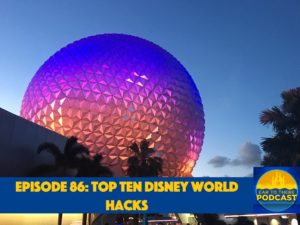 Top Ten Walt Disney World Hacks, Disney Hacks, Disney World Hacks, Best Disney World Hacks, Disney World, Walt Disney World, Ear To There Podcast, Ear To There Disney Podcast, Ear To There Travel, Phil from Ear To There Travel, Phil Gramlich