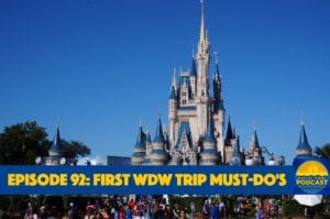 Ear To There Travel, Ear To There Podcast, Ear To There Disney Podcast, Episode 92, First Time WDW, Walt Disney World First Time, Walt Disney World Must Do's