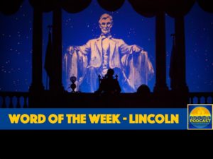 Word of the Week Lincoln, WDW, Disney, Ear To There Travel, Ear To There Podcast, Ear To There Disney Podcast, Phil Gramlich, Phil from Ear To There Travel