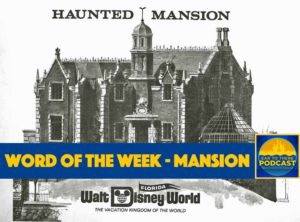 Ear To There Disney Podcast, Ear To There Podcast, Phil Gramlich, Ear To There Travel, Phil from Ear To There Travel, Word of the Week Mansion
