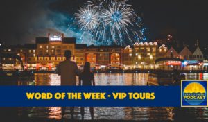 Ear To There Disney Podcast, Ear To There Podcast, Phil Gramlich, Word of the Week, Walt Disney World VIP Tour, Disney VIP Tour, WDW VIP Tour