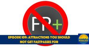 Ear To There Disney Podcast, Ear To There Podcast, Phil Gramlich, Phil from Ear To There Travel, Ear To There Travel, Episode 109, Attractions Shouldn't FastPasses For
