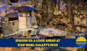 Ear To There Disney Podcast, Ear TO There Disney Podcast Star Wars, Ear TO There Disney Podcast Episode 112, Ear TO There Travel, Phil Gramlich, Phil from Ear To There Travel