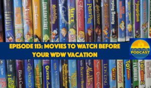 Ear To There Travel, Ear To There Podcast, Ear To There Disney Podcast, Episode 113 Movies Watch Before WDW Vacation