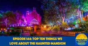 Ear To There Podcast Haunted Mansion, Ear To There Disney Podcast Haunted Mansion, Haunted Mansion Top Ten, Haunted Mansion Top 10, Phil Gramlich Haunted Mansion, Disney Haunted Mansion Podcast