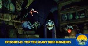 Ear To There Disney Podcast Episode 145, Ear To There Podcast 145, Disney Podcast Halloween, Disney Scary Moments, Disney Top Ten Scary Moments