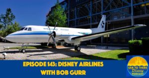 Ear To There Podcast, Ear To There Disney Podcast, Ear TO There Podcast Episode 143, Disney Podcast Bob Gurr, Ear To There Disney Podcast Flight Walt Disney