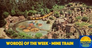 Ear To There Disney Podcast Mine Train, Word of the Week Mine Train, Phil Gramlich Podcast Mine Train, Podcast Mine Train Through Nature's Wonderland, Mine Train Podcast